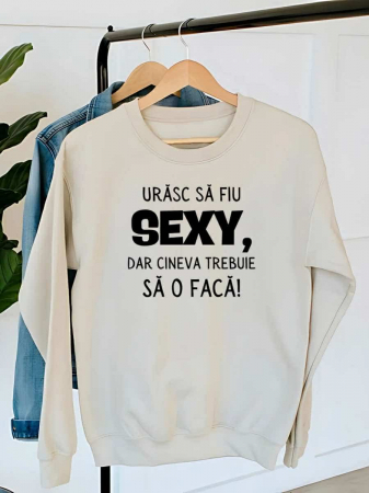 Hanorace fara gluga dama - HANORAC DAMA OVERSIZE PERSONALIZAT - Urasc sa fiu sexy, dar cineva trebuie sa o faca!