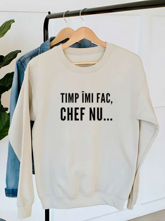 Hanorace fara gluga dama - HANORAC DAMA OVERSIZE PERSONALIZAT - Timp imi fac, chef nu...