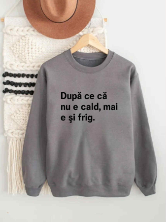 Hanorace fara gluga barbatesti - HANORAC FARA GLUGA BARBATESC PERSONALIZAT - Dupa ce ca nu e cald, mai e si frig