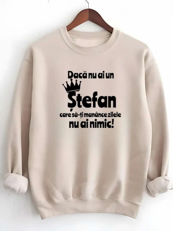Hanorace fara gluga cu nume - HANORAC FARA GLUGA BARBATESC PERSONALIZAT - Daca nu ai un Stefan care sa-ti manance zilele nu ai nimic