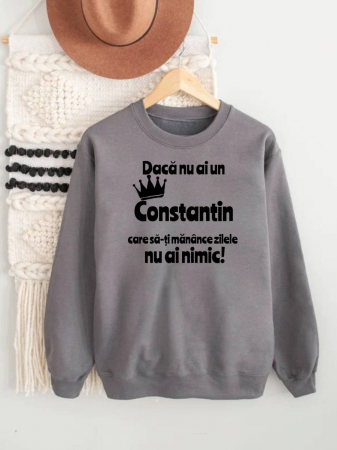 Hanorace fara gluga cu nume - HANORAC FARA GLUGA BARBATESC PERSONALIZAT - Daca nu ai un Constantin care sa-ti manance zilele nu ai nimic