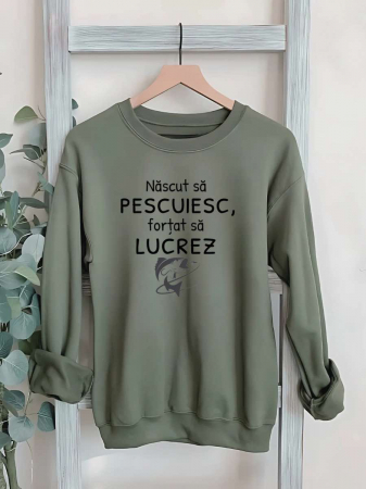 Hanorace fara gluga pentru pescari - HANORAC FARA GLUGA BARBATESC PERSONALIZAT - Nascut sa pescuiesc, fortat sa lucrez