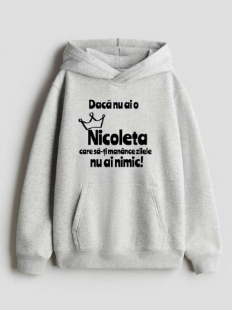 Hanorace personalizate damă - HANORAC PERSONALIZAT DAMA -  Daca nu ai o Nicoleta care sa-ti manance zilele nu ai nimic