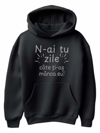 Hanorace personalizate damă - HANORAC PERSONALIZAT DAMA -  N-ai tu zile cate ti-as manca eu