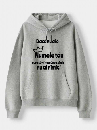Hanorace personalizate damă - HANORAC PERSONALIZAT DAMA -  Daca nu ai o "numele tau" care sa-ti manance zilele nu ai nimic