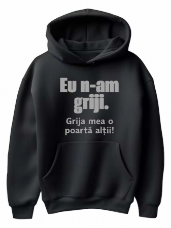 Hanorace personalizate damă - HANORAC PERSONALIZAT DAMA -  Eu n-am griji. Grija mea o poarta altii
