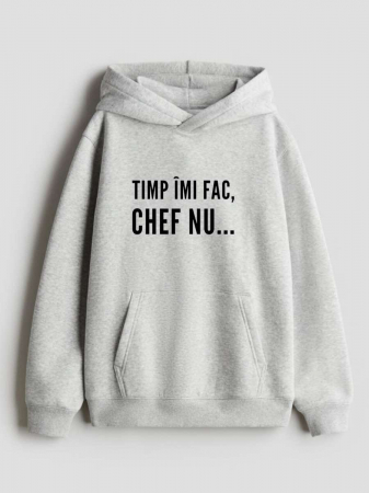 Hanorace personalizate damă - HANORAC PERSONALIZAT DAMA -  Timp imi fac, chef nu...