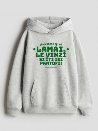 Hanorace personalizate damă - HANORAC PERSONALIZAT DAMA -  Cand viata iti da lamai, le vinzi si it iei pantofi