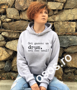Hanorace cu gluga personalizate - Hanorac personalizat damă - Ori gasesc un drum ori fac unul