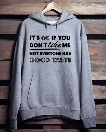 Hanorace personalizate bărbaţi - HANORAC PERSONALIZAT PENTRU BARBATI - It's ok if you don't like me. Not everyone has good taste