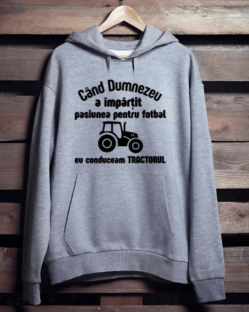 Hanorace cu Tractoare - HANORAC PERSONALIZAT PENTRU BARBATI - Cand Dumnezeu a impartit pasiunea pentru fotbal eu conduceam tractorul
