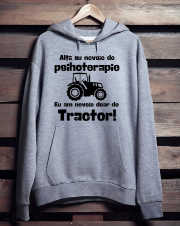 Hanorace cu Tractoare - HANORAC PERSONALIZAT PENTRU BARBATI - Altii au nevoie de psihoterapie. Eu am nevoie doar de tractor