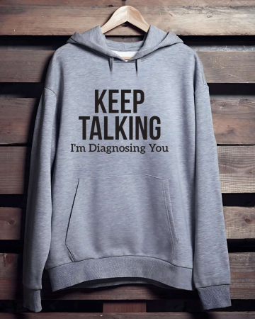 Hanorace personalizate bărbaţi - HANORAC PERSONALIZAT PENTRU BARBATI - Keep talking. I'm diagnosing you