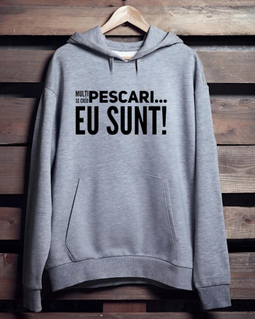 Hanorace pescari - HANORAC PERSONALIZAT PENTRU PESCARI -Multi se cred pescari... Eu sunt!