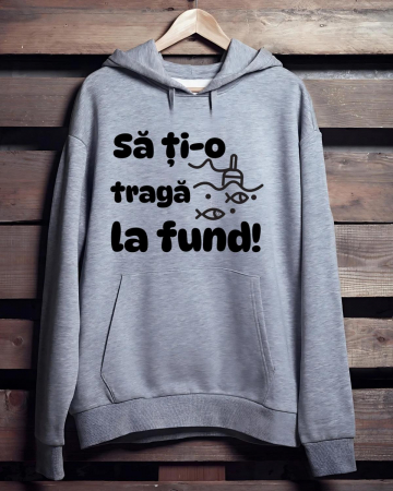 Hanorace pescari - HANORAC PERSONALIZAT PENTRU PESCARI - Sa ti-o traga la fund