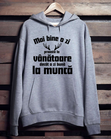 Hanorace vanatori - HANORAC PERSONALIZAT PENTRU VANATORI - Mai bine o zi prosta la vanatoare decat o zi buna la munca