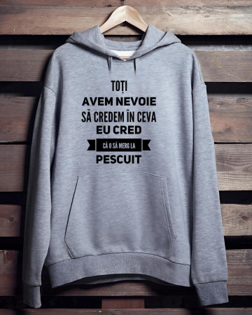Hanorace pescari - HANORAC PERSONALIZAT PENTRU PESCARI - Cred ca o sa merg la pescuit