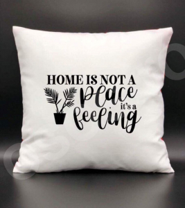 Perne personalizate - Pernă - Home is not a place is a feeling