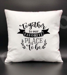 Perne personalizate - Pernă - Together is our favorite place to be