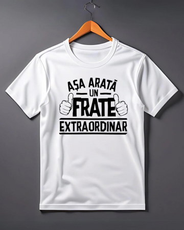Tricouri personalizate bărbaţi - TRICOU PERSONALIZAT PENTRU BARBATI - Aşa arată un frate extraordinar