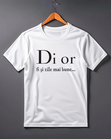 Tricouri personalizate bărbaţi - TRICOU PERSONALIZAT PENTRU BARBATI - DI OR fi si zile mai bune