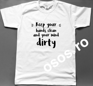 Tricouri rele - Tricou barbatesc - Keep your hand clean and your min dirty