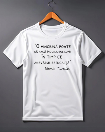 Tricouri rele - TRICOU PERSONALIZAT PENTRU BARBATI - O minciuna poate sa faca inconjurul lumii in timp ce adevarul se incalta