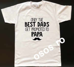 Tricouri familiste - Tricou barbatesc - Only the best dads get promoted to papa