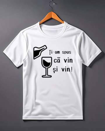 Tricouri de vacanta - TRICOU PERSONALIZAT PENTRU BARBATI - Ti-am spus ca vin si vin