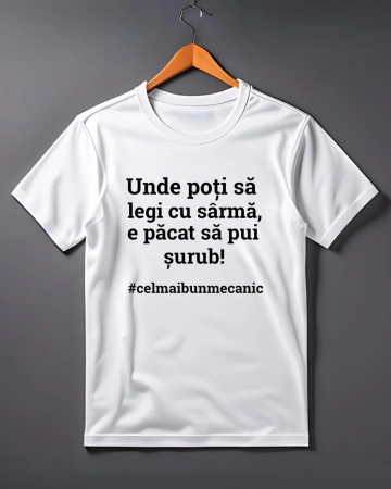 Tricouri care merg la munca - TRICOU PERSONALIZAT PENTRU BARBATI - Unde poti sa legi cu sarma, e pacat sa pui surub