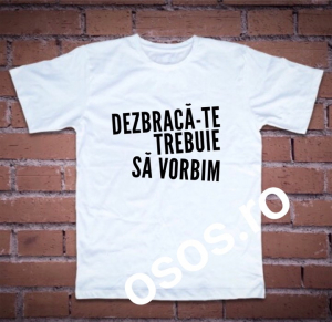 Tricouri rele - Tricou bărbătesc - Dezbracă-te. Trebuie să vorbim