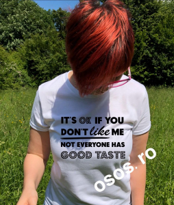Tricouri rele - Tricou dama - It's ok if you don't like me