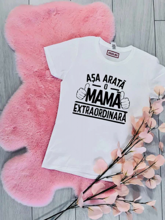 Mărţişor - Tricou damă - Aşa arată o mamă extraordinară