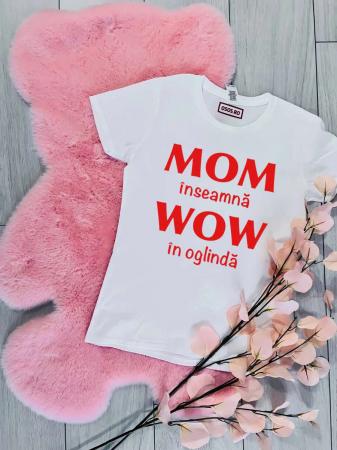 Tricouri viitoare mamici - Tricou damă - MOM inseamna WOW in oglinda