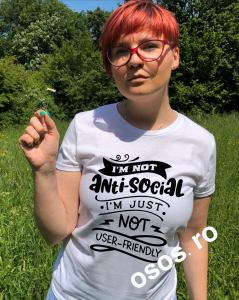 Tricouri Antisocial - Tricou dama - I'm not anti-social. I'm just not user-friendly