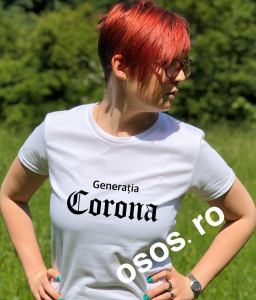 Tricouri personalizate damă - Tricou dama - Generatia Corona