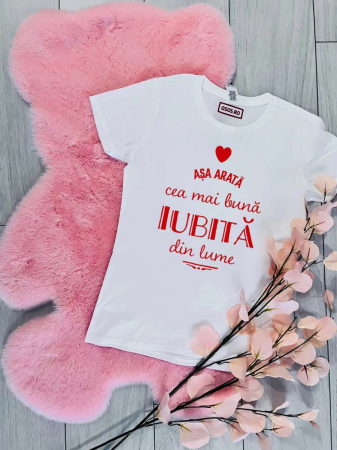 Mărţişor - Tricou damă personalizat - Aşa arată cea mai bună iubită din lume