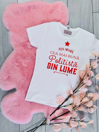 Tricouri care merg la munca - Tricou damă personalizat - Aşa arată cea mai bună poliţistă din lume