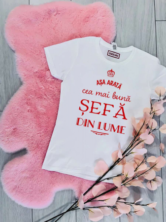 Tricouri care merg la munca - Tricou damă personalizat - Aşa arată cea mai bună şefă din lume