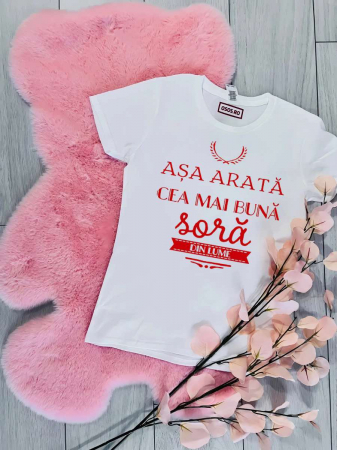 Mărţişor - Tricou damă personalizat - Aşa arată cea mai bună soră din lume