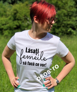 Tricouri personalizate damă - Tricou dama - Lasati femeile sa faca ce vor