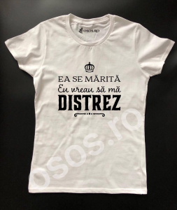 Căsătorie - Tricou damă personalizat - Ea se mărită, eu vreau să mă distrez