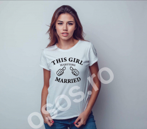 Căsătorie - Tricou damă personalizat - This girl is getting married