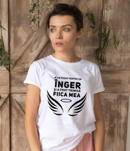 Tricouri familiste - Tricou damă personalizat - M-am rugat pentru un înger şi a fost trimisă fiica meaTricou damă personalizat - M-am rugat pentru un înger şi a fost trimisă fiica mea