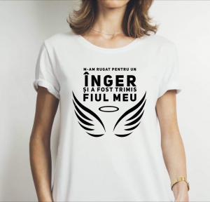 Tricouri familiste - Tricou damă personalizat - M-am rugat pentru un înger şi a fost trimis fiul meu