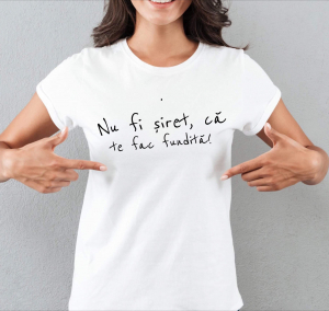 Tricouri personalizate - Tricou damă personalizat - Nu fi şiret că te fac fundiţă