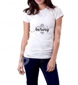 Tricouri personalizate - Tricou damă - Normal is boring