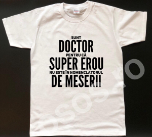 Tricouri care merg la munca - Tricou personalizat bărbătesc - Sunt doctor pentru că super erou nu este în nomenclatorul de meserii