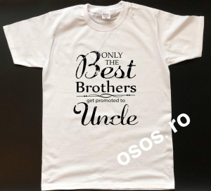 Tricouri familiste - Tricou barbatesc - Only the best brothers get promoted to uncle