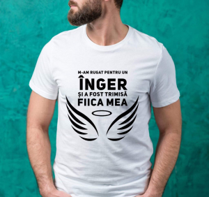 Tricouri familiste - Tricou personalizat bărbătesc - M-am rugat pentru un înger şi a fost trimisă fiica mea